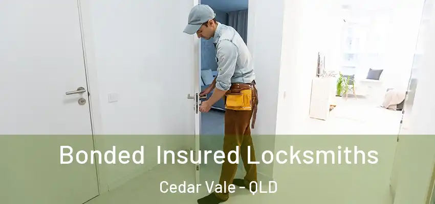  Bonded Insured Locksmiths Cedar Vale - QLD
