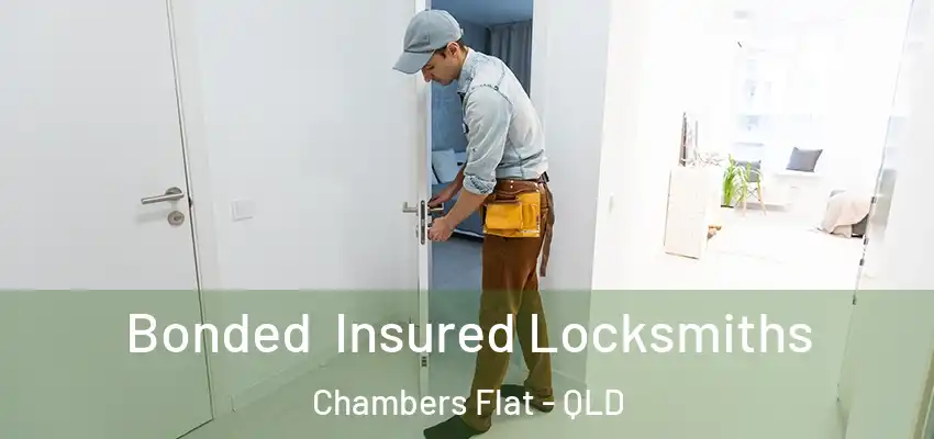 Bonded Insured Locksmiths Chambers Flat - QLD