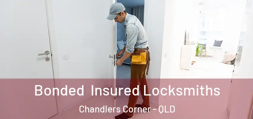  Bonded Insured Locksmiths Chandlers Corner - QLD