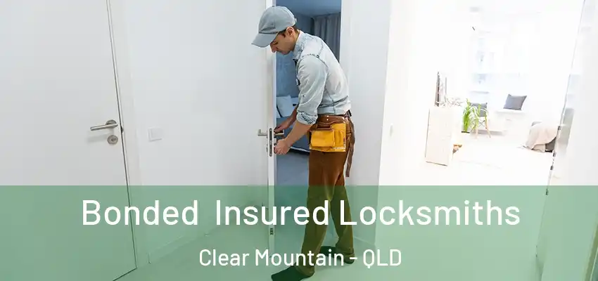 Bonded Insured Locksmiths Clear Mountain - QLD