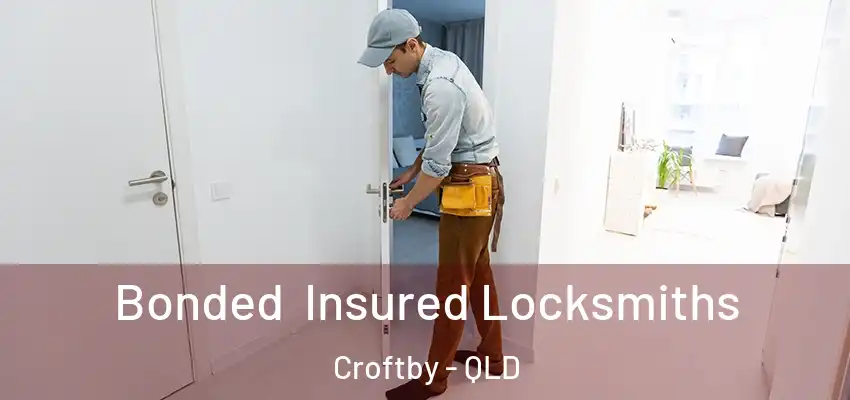 Bonded Insured Locksmiths Croftby - QLD
