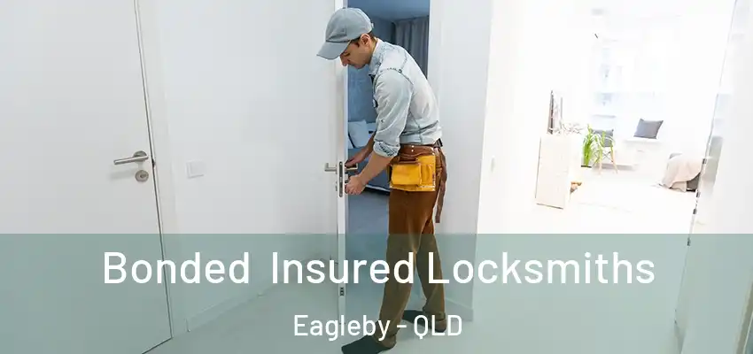 Bonded Insured Locksmiths Eagleby - QLD