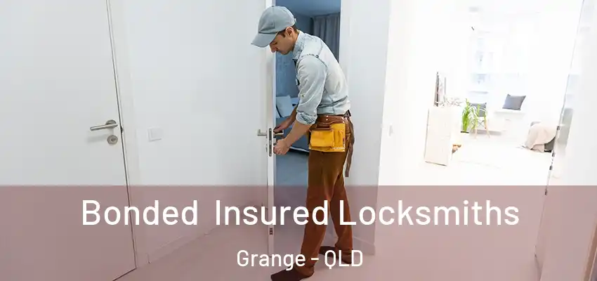 Bonded Insured Locksmiths Grange - QLD