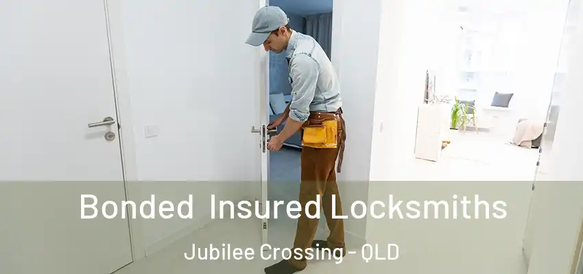 Bonded Insured Locksmiths Jubilee Crossing - QLD