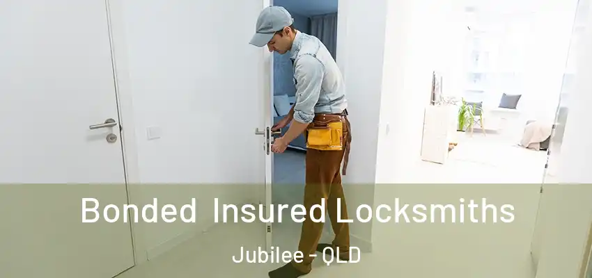 Bonded Insured Locksmiths Jubilee - QLD