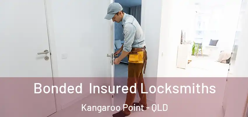 Bonded Insured Locksmiths Kangaroo Point - QLD