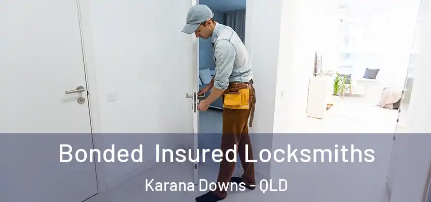  Bonded Insured Locksmiths Karana Downs - QLD