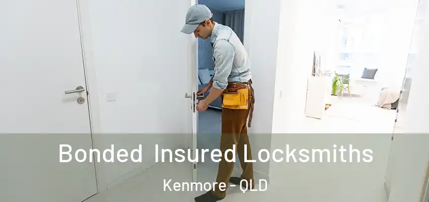 Bonded Insured Locksmiths Kenmore - QLD