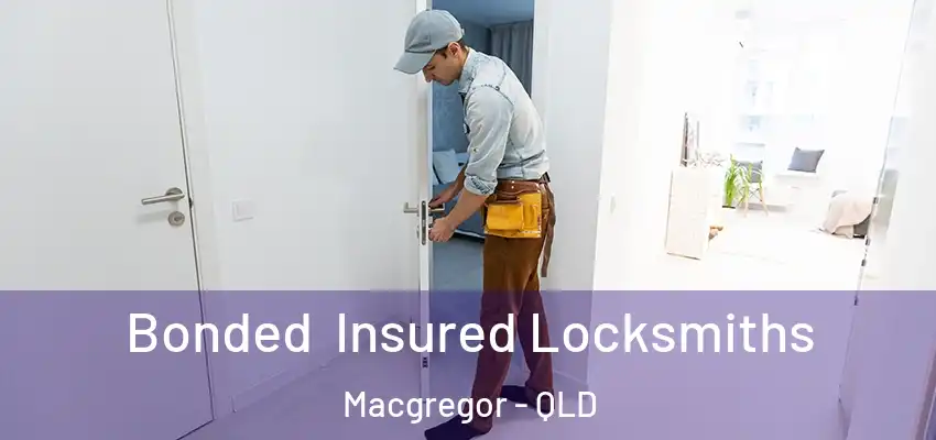  Bonded Insured Locksmiths Macgregor - QLD