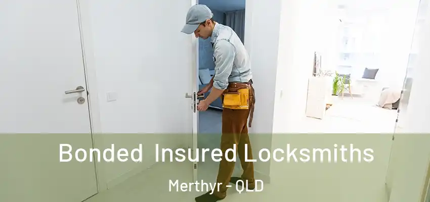  Bonded Insured Locksmiths Merthyr - QLD