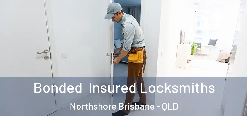  Bonded Insured Locksmiths Northshore Brisbane - QLD