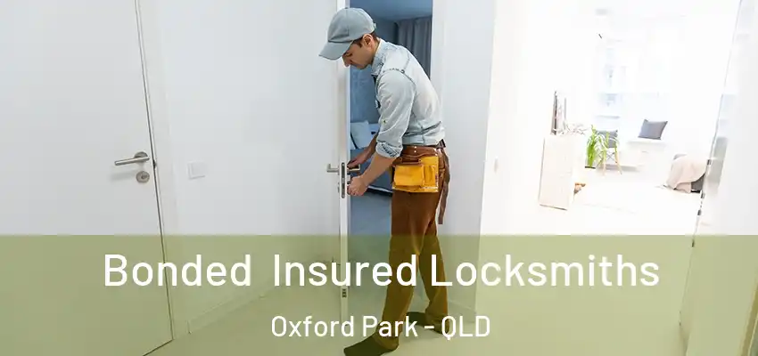 Bonded Insured Locksmiths Oxford Park - QLD