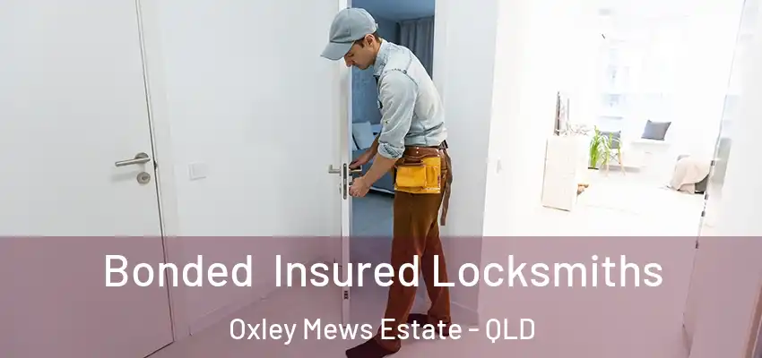  Bonded Insured Locksmiths Oxley Mews Estate - QLD