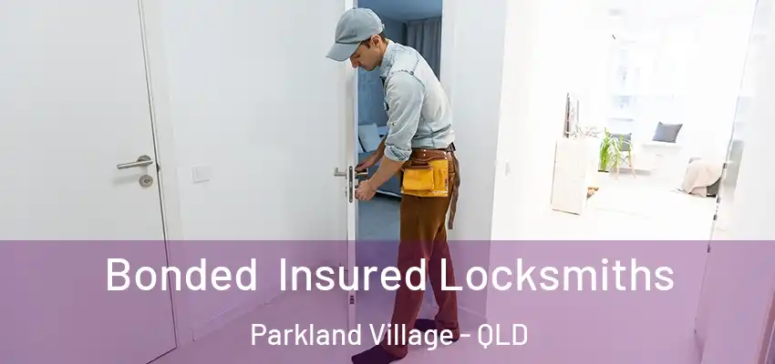 Bonded Insured Locksmiths Parkland Village - QLD