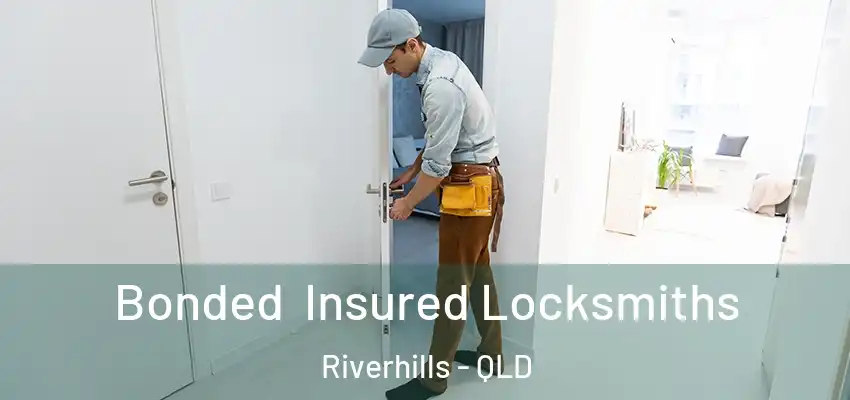  Bonded Insured Locksmiths Riverhills - QLD