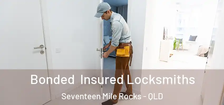  Bonded Insured Locksmiths Seventeen Mile Rocks - QLD