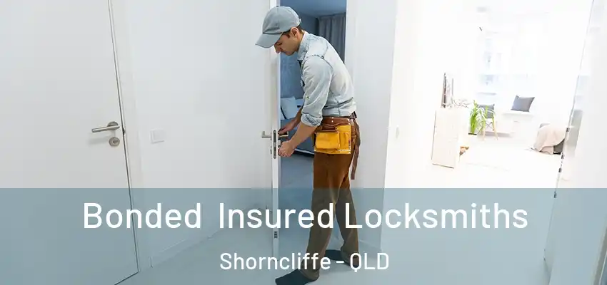  Bonded Insured Locksmiths Shorncliffe - QLD
