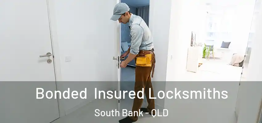 Bonded Insured Locksmiths South Bank - QLD