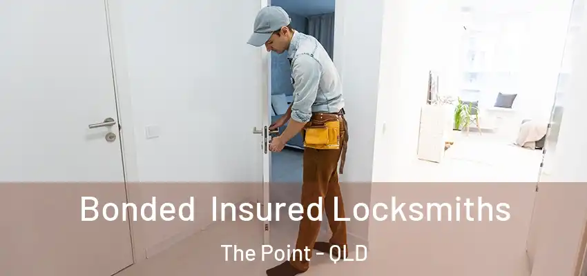 Bonded Insured Locksmiths The Point - QLD