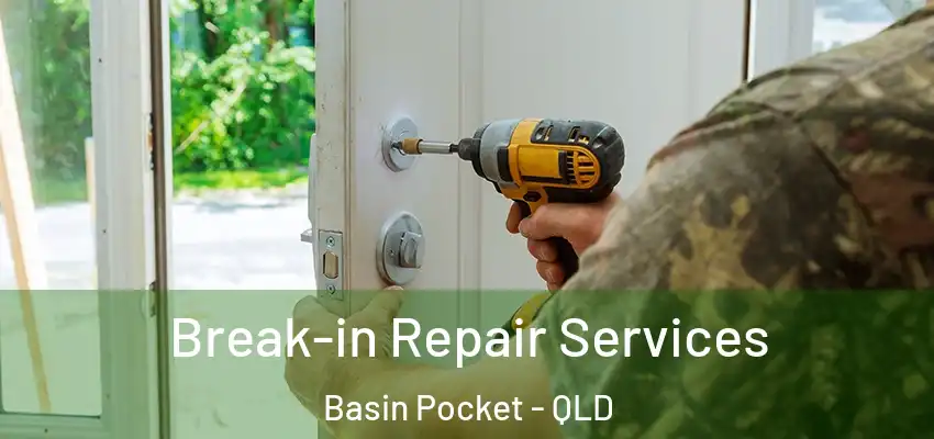 Break-in Repair Services Basin Pocket - QLD