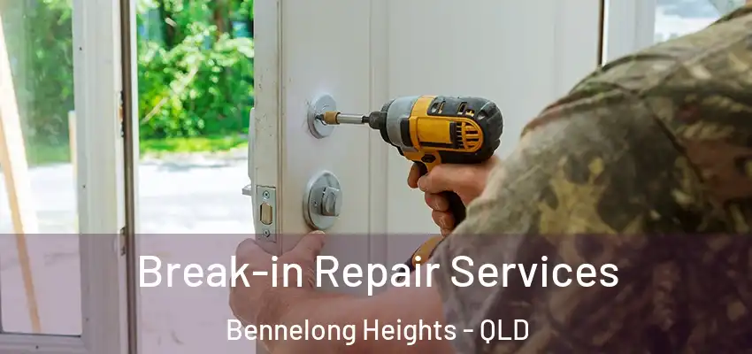 Break-in Repair Services Bennelong Heights - QLD
