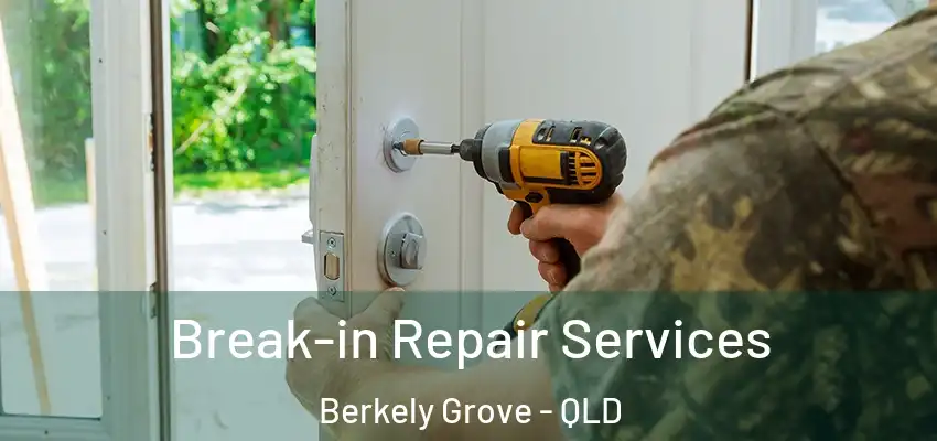 Break-in Repair Services Berkely Grove - QLD