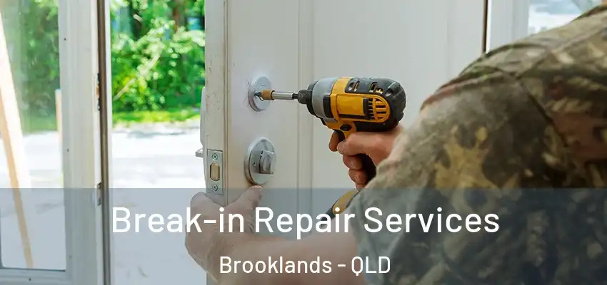 Break-in Repair Services Brooklands - QLD