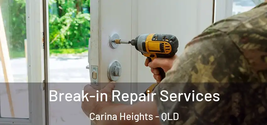 Break-in Repair Services Carina Heights - QLD
