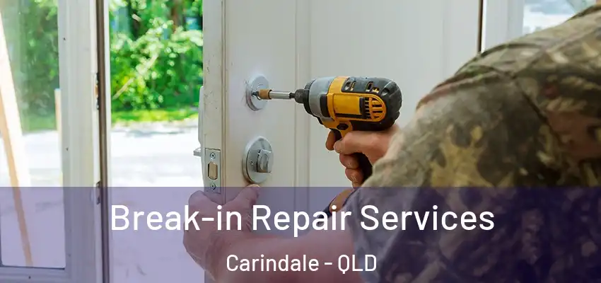  Break-in Repair Services Carindale - QLD