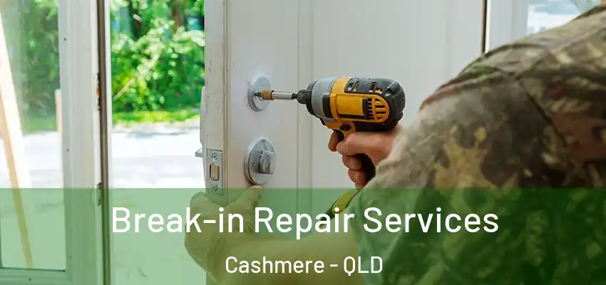 Break-in Repair Services Cashmere - QLD