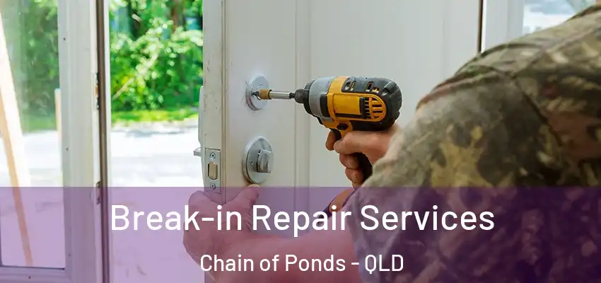 Break-in Repair Services Chain of Ponds - QLD