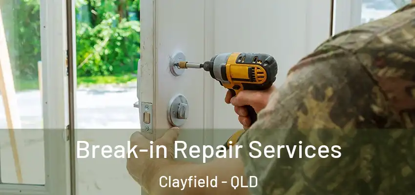 Break-in Repair Services Clayfield - QLD