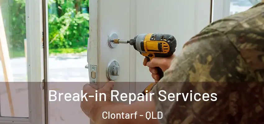 Break-in Repair Services Clontarf - QLD