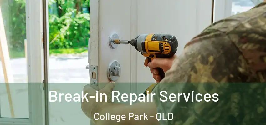 Break-in Repair Services College Park - QLD