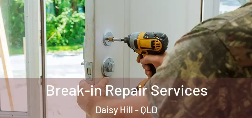  Break-in Repair Services Daisy Hill - QLD