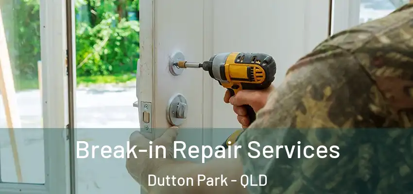Break-in Repair Services Dutton Park - QLD