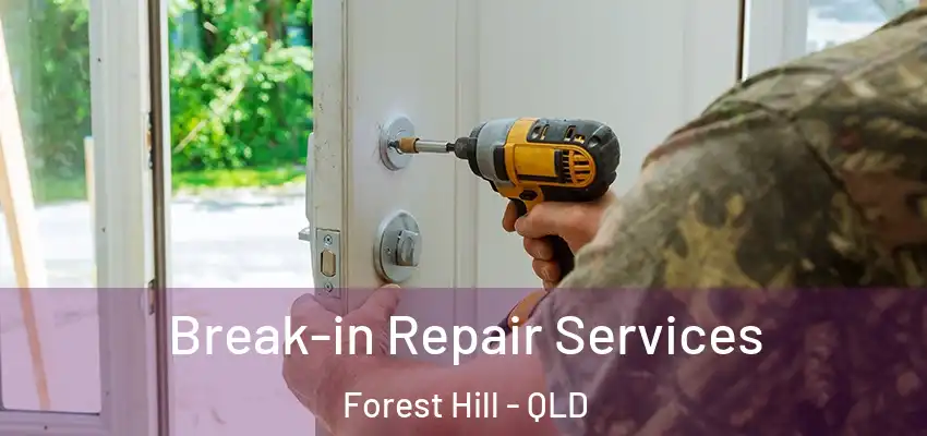 Break-in Repair Services Forest Hill - QLD