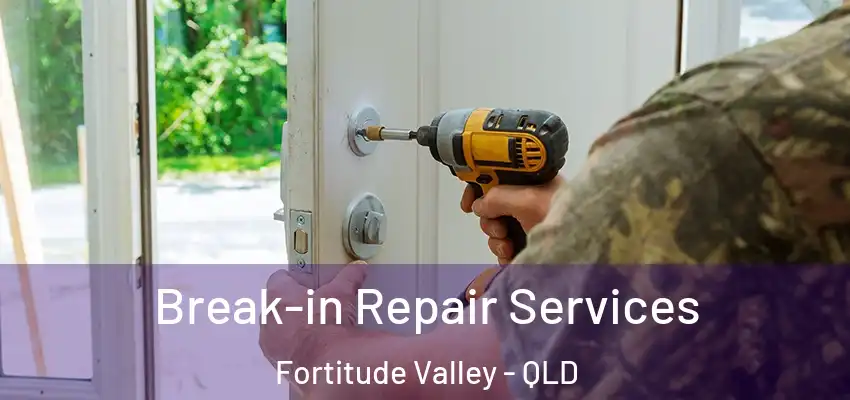 Break-in Repair Services Fortitude Valley - QLD