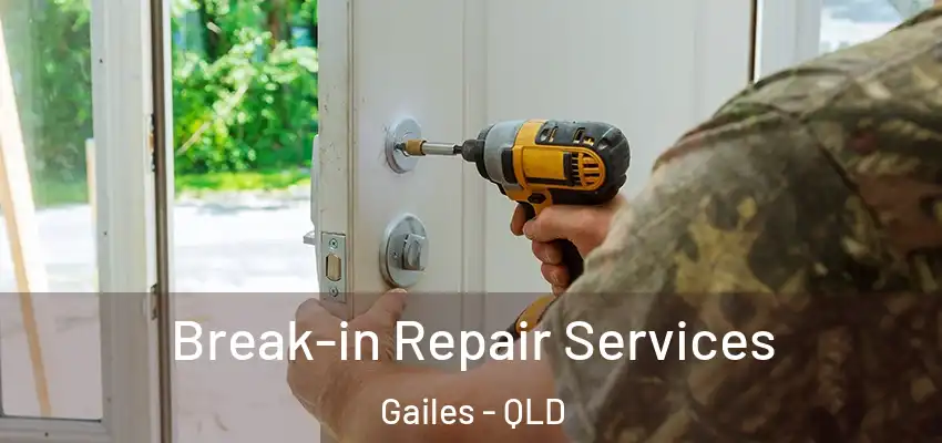  Break-in Repair Services Gailes - QLD