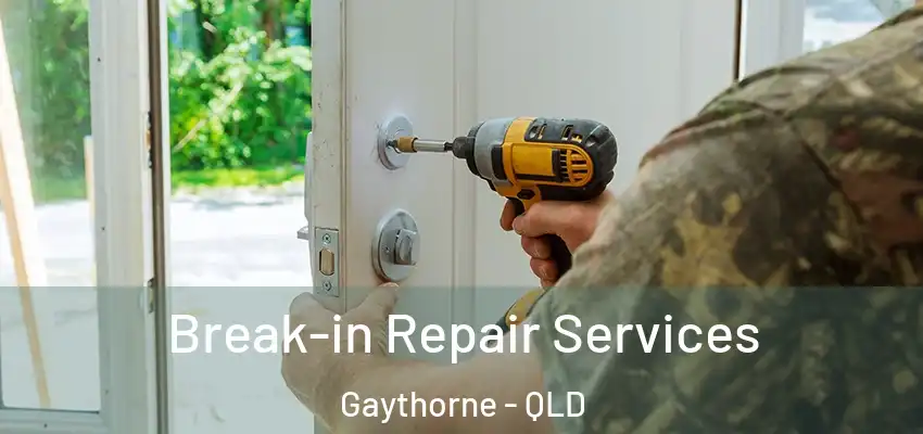 Break-in Repair Services Gaythorne - QLD