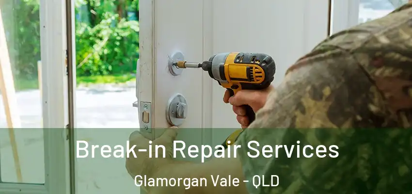  Break-in Repair Services Glamorgan Vale - QLD