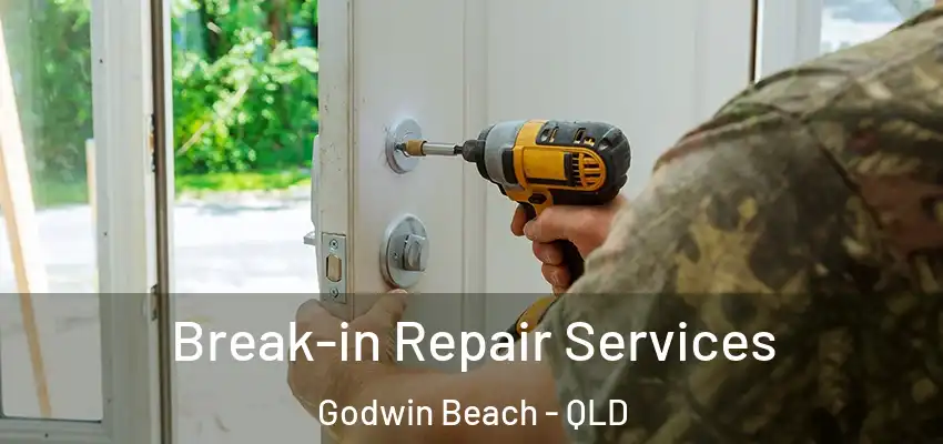 Break-in Repair Services Godwin Beach - QLD
