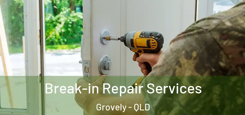 Break-in Repair Services Grovely - QLD