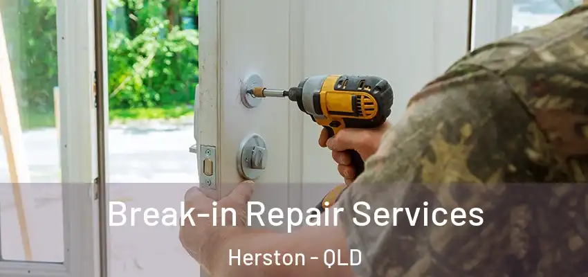  Break-in Repair Services Herston - QLD