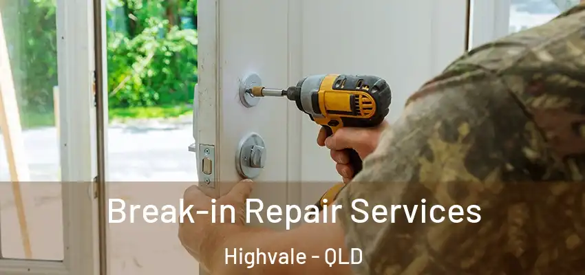 Break-in Repair Services Highvale - QLD
