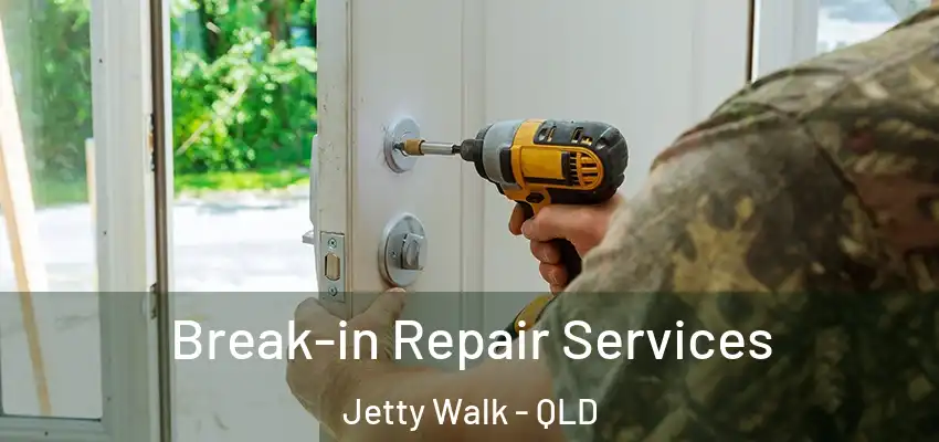 Break-in Repair Services Jetty Walk - QLD