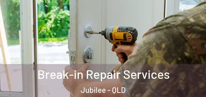 Break-in Repair Services Jubilee - QLD