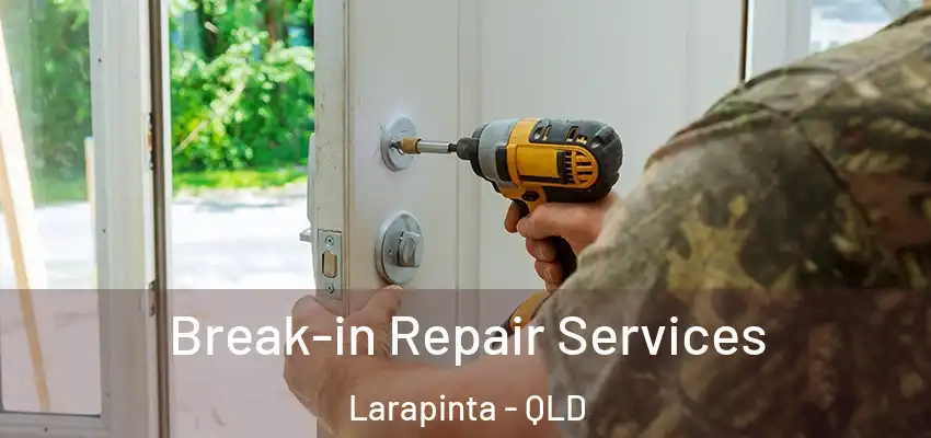 Break-in Repair Services Larapinta - QLD