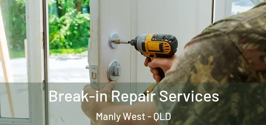  Break-in Repair Services Manly West - QLD