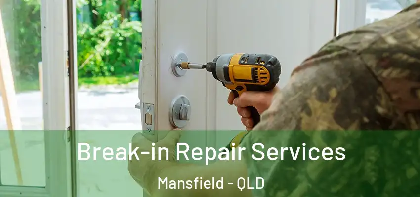  Break-in Repair Services Mansfield - QLD
